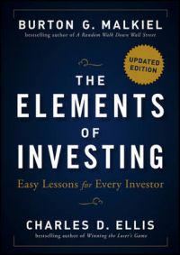 The Elements of Investing: Easy Lessons for Every Investor: Book by Burton G. Malkiel The Elements of Investing: Easy Lessons for Every Investor: Book by Burton G. Malkiel