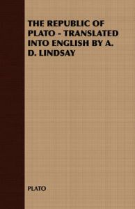 THE Republic of Plato - Translated into English by A. D. Lindsay: Book by PLATO THE Republic of Plato - Translated into English by A. D. Lindsay: Book by PLATO