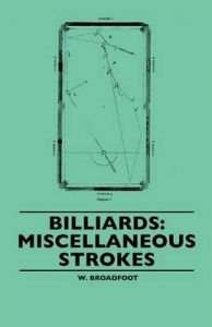 Billiards: Miscellaneous Strokes: Book by W. Broadfoot