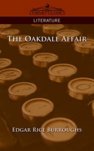 The Oakdale Affair: Book by Edgar Rice Burroughs The Oakdale Affair: Book by Edgar Rice Burroughs