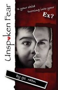 Unspoken Fear! Is Your Child Turning Into Your Ex?: Book by g.z. rahn