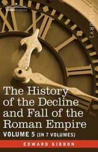 The History of the Decline and Fall of the Roman Empire, Vol. V: Book by Edward Gibbon