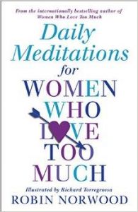 Daily Meditations for Women Who Love Too Much: Book by Robin Norwood Daily Meditations for Women Who Love Too Much: Book by Robin Norwood