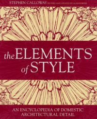The Elements of Style: An Encyclopedia of Domestic Architectural Detail: Book by Stephen Calloway , Elizabeth Collins Cromley