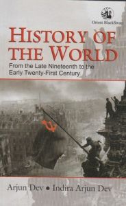 History of the World: From the Late Nineteenth to the Early Twenty-First Century: Book by Indira Arjun Dev History of the World: From the Late Nineteenth to the Early Twenty-First Century: Book by Indira Arjun Dev