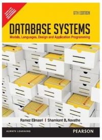 Database Systems: Models, Languages, Design and Application Programming : Models,Languages,Design and Application Programming 6th Edition: Book by Ramez Elmasri , Shamkant B. Navathe Database Systems: Models, Languages, Design and Application Programming : Models,Languages,Design and Application Programming 6th Edition: Book by Ramez Elmasri , Shamkant B. Navathe