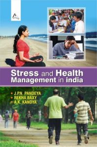 Stress and Health Management in India (English): Book by J. P. N. Pandeya, Rekha Baxy Stress and Health Management in India (English): Book by J. P. N. Pandeya, Rekha Baxy
