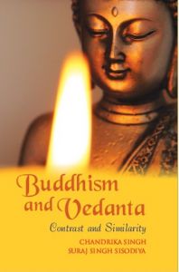 Buddhism And Vedanta: Contrast And Similarity: Book by Chandrika Singh, Suraj Singh Sisodiya Buddhism And Vedanta: Contrast And Similarity: Book by Chandrika Singh, Suraj Singh Sisodiya