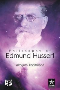 Philosophy of Edmund Husserl (English) (Hardcover): Book by Akoijam Thoibisana is Assistant Professor at the Department of Philosophy, Gauhati Univerity, Guwahati, Assam. She graduated from University of Delhi, (Miranda House) in Philosophy (Hons.) and completed her Master in Philosophy from North Eastern Hill University, Shillong. She was awarded Ph.D in Ph... View More Akoijam Thoibisana is Assistant Professor at the Department of Philosophy, Gauhati Univerity, Guwahati, Assam. She graduated from University of Delhi, (Miranda House) in Philosophy (Hons.) and completed her Master in Philosophy from North Eastern Hill University, Shillong. She was awarded Ph.D in Philosophy from the Department of Humanities and Social Sciences, Indian Institute of Technology, Guwahati and has also been associated with Department of Humanities and Social Sciences, Indian Institute of Technology, Bombay as a Research Assistant before joining the Gauhati University. Akoijam is also the author of the book Philosophy of Edmund Husserl (English) (Hardcover): Book by Akoijam Thoibisana is Assistant Professor at the Department of Philosophy, Gauhati Univerity, Guwahati, Assam. She graduated from University of Delhi, (Miranda House) in Philosophy (Hons.) and completed her Master in Philosophy from North Eastern Hill University, Shillong. She was awarded Ph.D in Ph... View More Akoijam Thoibisana is Assistant Professor at the Department of Philosophy, Gauhati Univerity, Guwahati, Assam. She graduated from University of Delhi, (Miranda House) in Philosophy (Hons.) and completed her Master in Philosophy from North Eastern Hill University, Shillong. She was awarded Ph.D in Philosophy from the Department of Humanities and Social Sciences, Indian Institute of Technology, Guwahati and has also been associated with Department of Humanities and Social Sciences, Indian Institute of Technology, Bombay as a Research Assistant before joining the Gauhati University. Akoijam is also the author of the book
