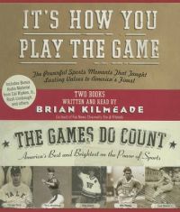 It\'s How You Play the Game/The Games Do Count: The Powerful Sports Moments That Taught Lasting Values to America\'s Finest/America\'s Best and Brightest (English) Abridged Edition: Book by Brian Kilmeade It\'s How You Play the Game/The Games Do Count: The Powerful Sports Moments That Taught Lasting Values to America\'s Finest/America\'s Best and Brightest (English) Abridged Edition: Book by Brian Kilmeade