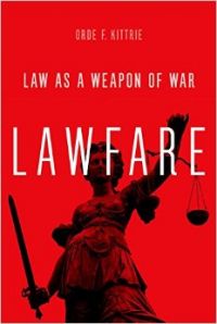 Lawfare: Law as a Weapon of War: Book by Orde F. Kittrie Lawfare: Law as a Weapon of War: Book by Orde F. Kittrie