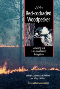 The Red-cockaded Woodpecker: Surviving in a Fire-maintained Ecosystem: Book by Richard Conner The Red-cockaded Woodpecker: Surviving in a Fire-maintained Ecosystem: Book by Richard Conner