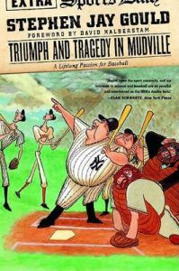 Triumph and Tragedy in Mudville: A Lifelong Passion for Baseball: Book by Stephen Jay Gould