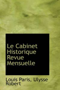 Le Cabinet Historique Revue Mensuelle: Book by Louis Paris Le Cabinet Historique Revue Mensuelle: Book by Louis Paris
