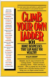 Climb Your Own Ladder: 101 Home Businesses That Can Make You Wealthy: Book by Allen J. Lieberoff
