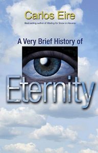 A Very Brief History of Eternity: Book by Carlos Eire
