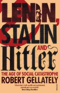 Lenin, Stalin And Hitler: Book by Robert Gellately Lenin, Stalin And Hitler: Book by Robert Gellately