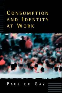 Consumption and Identity at Work: Book by Paul Du Gay