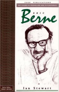 Eric Berne: Book by Ian Stewart Eric Berne: Book by Ian Stewart