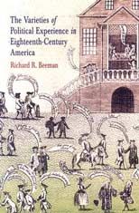 The Varieties of Political Experience in Eighteenth-century America: Book by Richard R. Beeman