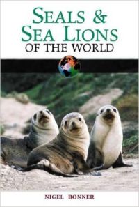 Seals and Sea Lions of the World( Series - Of the World ) (English) (Hardcover): Book by W. Nigel Bonner