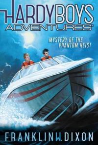 Hardy Boys Adventures: Mystery of the Phantom Heist: Book by Franklin W. Dixon