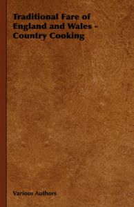 Traditional Fare of England and Wales - Country Cooking: Book by Authors Various Authors Traditional Fare of England and Wales - Country Cooking: Book by Authors Various Authors