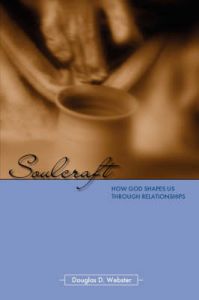 Soulcraft: How God Shapes Us Through Relationships: Book by Douglas, D. Webster