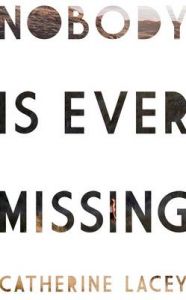 Nobody is Ever Missing: Book by Catherine Lacey Nobody is Ever Missing: Book by Catherine Lacey