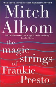 The Magic Strings of Frankie Presto: Book by Mitch Albom The Magic Strings of Frankie Presto: Book by Mitch Albom