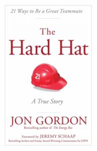 The Hard Hat : 21 Ways to Be a Great Teammate (English) (Paperback): Book by Jon Gordon