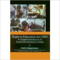 Right to Education Act 2009: Its Implementation as to Social Development in India: Book by Prof.Vijay Kumar K.