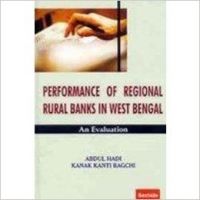 Performance of Regional Rural Banks in West Bengal: An Evaluation (English) (Paperback): Book by Abdual Hadi Et Al.