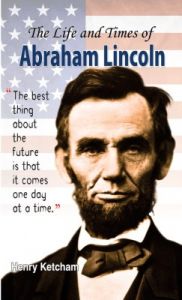 The Life and Times of Abraham Lincoln (English) (Hardcover): Book by Henry Ketcham The Life and Times of Abraham Lincoln (English) (Hardcover): Book by Henry Ketcham