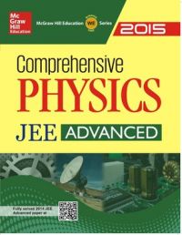 Comprehensive Physics JEE Advanced 2015 (English) 1st Edition: Book by MHE Comprehensive Physics JEE Advanced 2015 (English) 1st Edition: Book by MHE