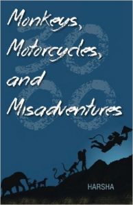 Monkeys, Motorcycles, and Misadventures: Book by Harsha