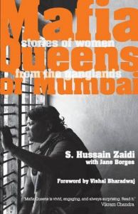 Mafia Queens Of Mumbai: Stories of Women From The Ganglands (English) (Paperback): Book by Hussain S. Zaidi Mafia Queens Of Mumbai: Stories of Women From The Ganglands (English) (Paperback): Book by Hussain S. Zaidi