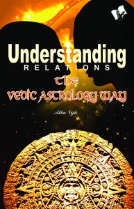 UNDERSTANDING RELATIONS - THE VEDIC ASTROLOGY WAY: Book by ALKA VIJH UNDERSTANDING RELATIONS - THE VEDIC ASTROLOGY WAY: Book by ALKA VIJH