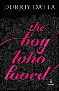 The Boy Who Loved - Paperback: Book by Durjoy Dutta The Boy Who Loved - Paperback: Book by Durjoy Dutta