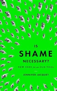 Is Shame Necessary?: New Uses for an Old Tool: Book by Jennifer Jacquet