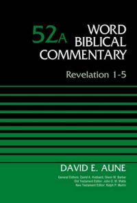 Revelation 1-5: Volume 52a: Book by David Edward Aune Revelation 1-5: Volume 52a: Book by David Edward Aune