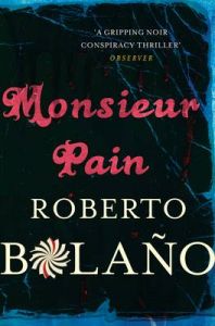 Monsieur Pain: Book by Roberto Bolano
