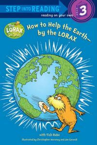 How to Help the Earth-By the Lorax: Book by Tish Rabe , Christopher Moroney , Jan Gerardi How to Help the Earth-By the Lorax: Book by Tish Rabe , Christopher Moroney , Jan Gerardi