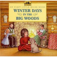 Winter Days in the Big Woods: Book by Laura Ingalls Wilder Winter Days in the Big Woods: Book by Laura Ingalls Wilder