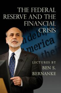 The Federal Reserve and the Financial Crisis: Book by Ben S. Bernanke