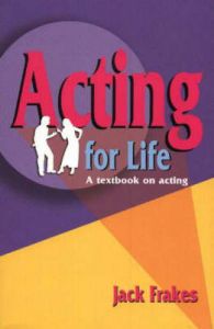 Acting for Life: A Textbook on Acting: Book by Jack Frakes Acting for Life: A Textbook on Acting: Book by Jack Frakes