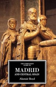 The Companion Guide to Madrid and Central Spain: Book by Alastair Boyd