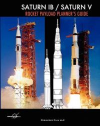 Saturn IB / Saturn V Rocket Payload Planner's Guide: Book by Douglas Aircraft