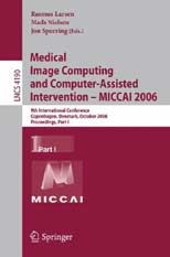 Medical Image Computing and Computer-assisted Intervention MICCAI 2006: 9th International Conference Copenhagen, Denmark, October 1-6, 2006, Proceedings, Part I