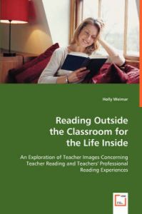 Reading Outside the Classroom for the Life Inside: Book by Holly Weimar